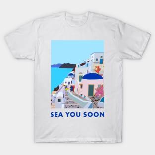 Sea you soon [Santorini, Greece] T-Shirt